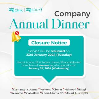 MyClinic- Your Trusted and #1 Choice
🛎️ Closure Notice: MyClinic Annual Dinner! 🛎️

Dear MyClinic customers, we're taking a short break for our company's annual dinner event. Here's the details:

📅 Johor & Kelantan Outlets:
Closed from 21 Jan 2024 (Sunday), 5 PM onwards
Back in action on 24 Jan 2024 (Wednesday)

📅 Other Outlets:
Closed from 22 Jan 2024 (Monday), 3 PM onwards
Ready to roll on 23 Jan 2024 (Tuesday)

We sincerely apologise for any inconvenience caused during this time. Stay fabulous, and we'll be back to pamper you with our services soon! 🌟 

🛎️ Notis Penutupan: Majlis Makan Malam Tahunan MyClinic! 🛎️

Pelanggan MyClinic yang dihormati, MyClinic akan berehat sebentar untuk majlis makan malam tahunan syarikat kami. Butiran penutupan adalah seperti berikut:

📅 Cawangan Johor & Kelantan:
Ditutup mulai 21 Jan 2024 (Ahad), bermula jam 5 petang 
Kembali beroperasi pada 24 Jan 2024 (Rabu)

📅 Cawangan Lain:
Ditutup mulai 22 Jan 2024 (Isnin), bermula jam 3 petang
Kembali beroperasi pada 23 Jan 2024 (Selasa)

Kami memohon maaf atas sebarang kesulitan untuk tempoh ini. Kami akan kembali untuk memberikan perkhidmatan yang istimewa untuk anda tidak lama lagi! 🌟
Damansara Utama | Puchong | Cheras
Melawati | Mount Austin, JB | Bangi | Kelantan | Shah Alam | Sutera Utama, JB
⏰ Monday to Sunday 10.00 am - 6.30 pm

#MyClinic #MyClinicPromo #aestheticclinic #aesthetic #aestheticmalaysia #skinclinic #skinclinicmalaysia #klinikkulit #klinikkulitmalaysia #doktorkulitmalaysia #skincare #skindisease #medicalaesthetics #skinaesthetic #antiaging #lipfiller #pigmentation #picolaser #yellowlaser #co2laser #fatfreezing #slimming #rejuran #profhilo #hydrafacial #potenza #emface #thermage #ultherapy