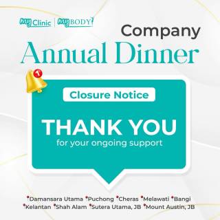 MyClinic- Your Trusted and #1 Choice
🛎️ Closure Notice: MyClinic Annual Dinner! 🛎️

Dear MyClinic customers, we're taking a short break for our company's annual dinner event. Here's the details:

📅 Johor & Kelantan Outlets:
Closed from 21 Jan 2024 (Sunday), 5 PM onwards
Back in action on 24 Jan 2024 (Wednesday)

📅 Other Outlets:
Closed from 22 Jan 2024 (Monday), 3 PM onwards
Ready to roll on 23 Jan 2024 (Tuesday)

We sincerely apologise for any inconvenience caused during this time. Stay fabulous, and we'll be back to pamper you with our services soon! 🌟 

🛎️ Notis Penutupan: Majlis Makan Malam Tahunan MyClinic! 🛎️

Pelanggan MyClinic yang dihormati, MyClinic akan berehat sebentar untuk majlis makan malam tahunan syarikat kami. Butiran penutupan adalah seperti berikut:

📅 Cawangan Johor & Kelantan:
Ditutup mulai 21 Jan 2024 (Ahad), bermula jam 5 petang 
Kembali beroperasi pada 24 Jan 2024 (Rabu)

📅 Cawangan Lain:
Ditutup mulai 22 Jan 2024 (Isnin), bermula jam 3 petang
Kembali beroperasi pada 23 Jan 2024 (Selasa)

Kami memohon maaf atas sebarang kesulitan untuk tempoh ini. Kami akan kembali untuk memberikan perkhidmatan yang istimewa untuk anda tidak lama lagi! 🌟
Damansara Utama | Puchong | Cheras
Melawati | Mount Austin, JB | Bangi | Kelantan | Shah Alam | Sutera Utama, JB
⏰ Monday to Sunday 10.00 am - 6.30 pm

#MyClinic #MyClinicPromo #aestheticclinic #aesthetic #aestheticmalaysia #skinclinic #skinclinicmalaysia #klinikkulit #klinikkulitmalaysia #doktorkulitmalaysia #skincare #skindisease #medicalaesthetics #skinaesthetic #antiaging #lipfiller #pigmentation #picolaser #yellowlaser #co2laser #fatfreezing #slimming #rejuran #profhilo #hydrafacial #potenza #emface #thermage #ultherapy